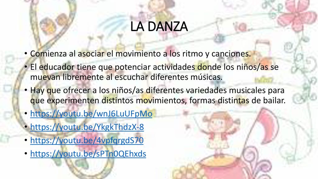 LA DANZA Comienza al asociar el movimiento a los ritmo y canciones.