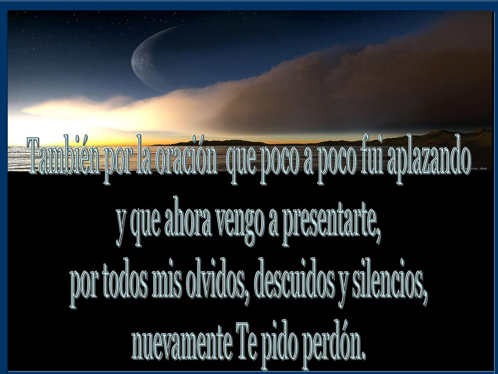 También por la oración que poco a poco fui aplazando
