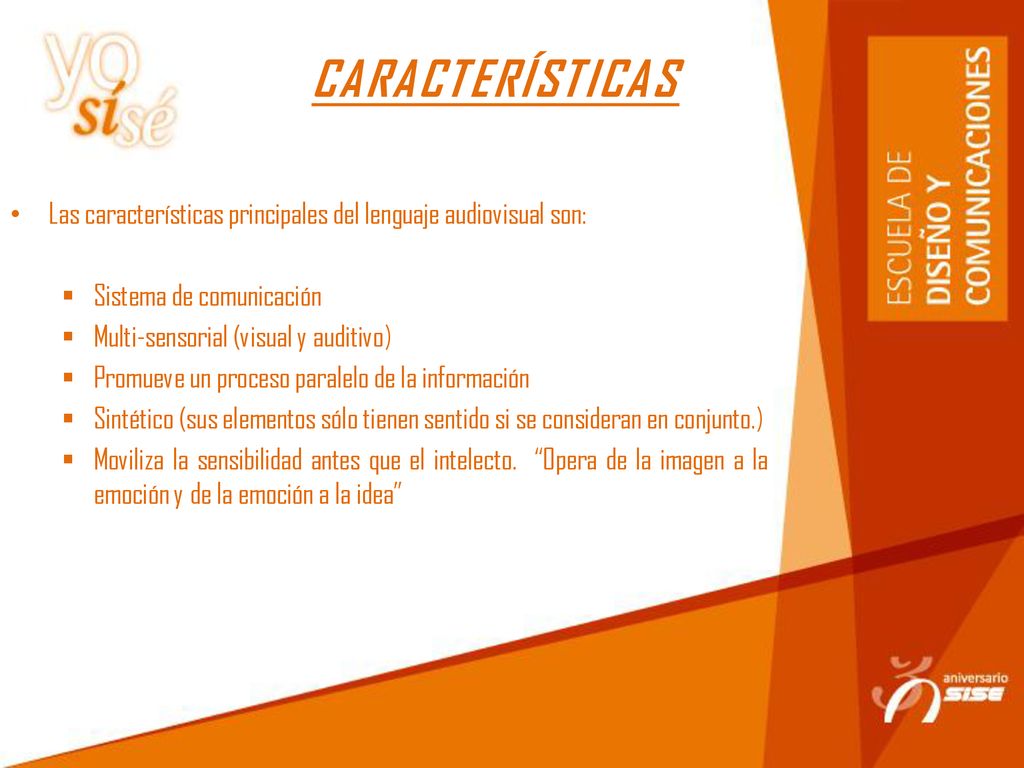 CARACTERÍSTICAS Las características principales del lenguaje audiovisual son: Sistema de comunicación.
