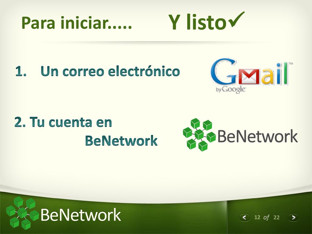 Y listo Para iniciar..... BeNetwork Un correo electrónico