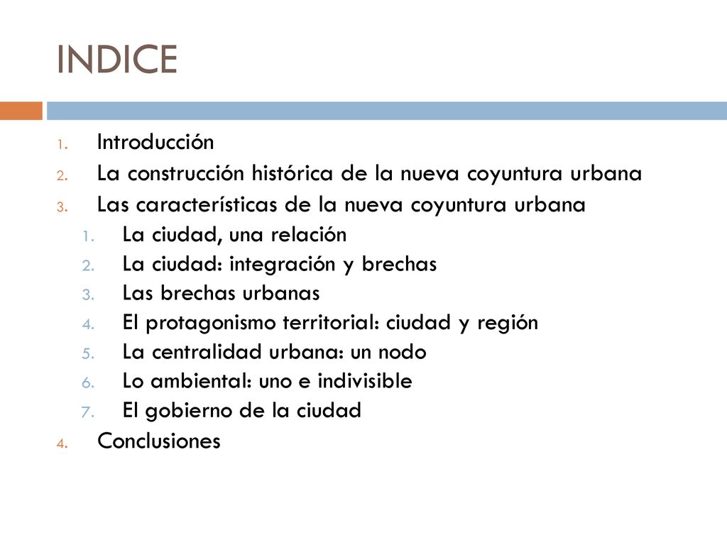 INDICE Introducción. La construcción histórica de la nueva coyuntura urbana. Las características de la nueva coyuntura urbana.