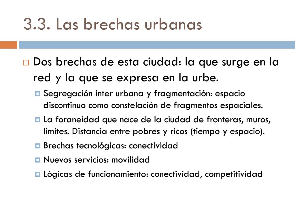 3.3. Las brechas urbanas Dos brechas de esta ciudad: la que surge en la red y la que se expresa en la urbe.