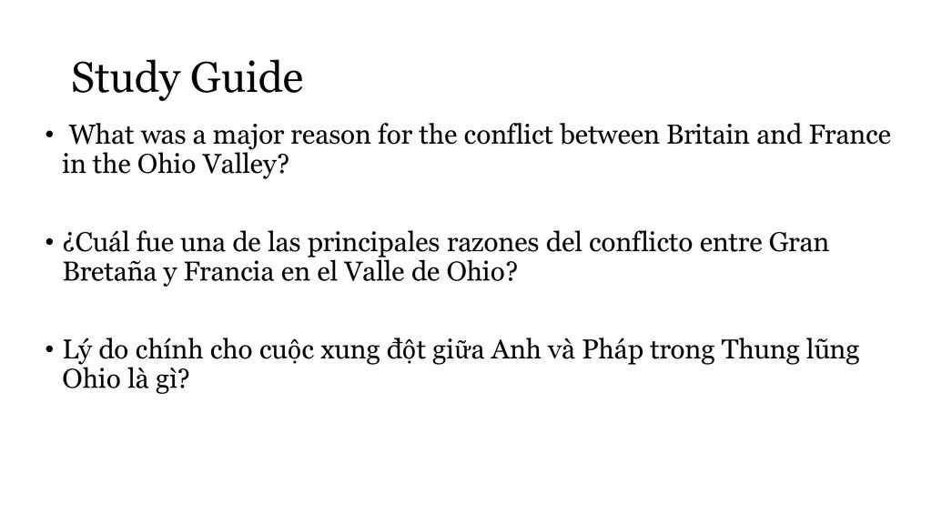 Study Guide What was a major reason for the conflict between Britain and France in the Ohio Valley