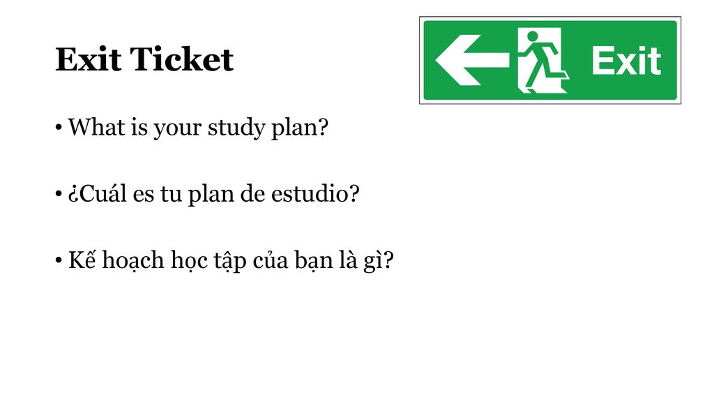 Exit Ticket What is your study plan ¿Cuál es tu plan de estudio