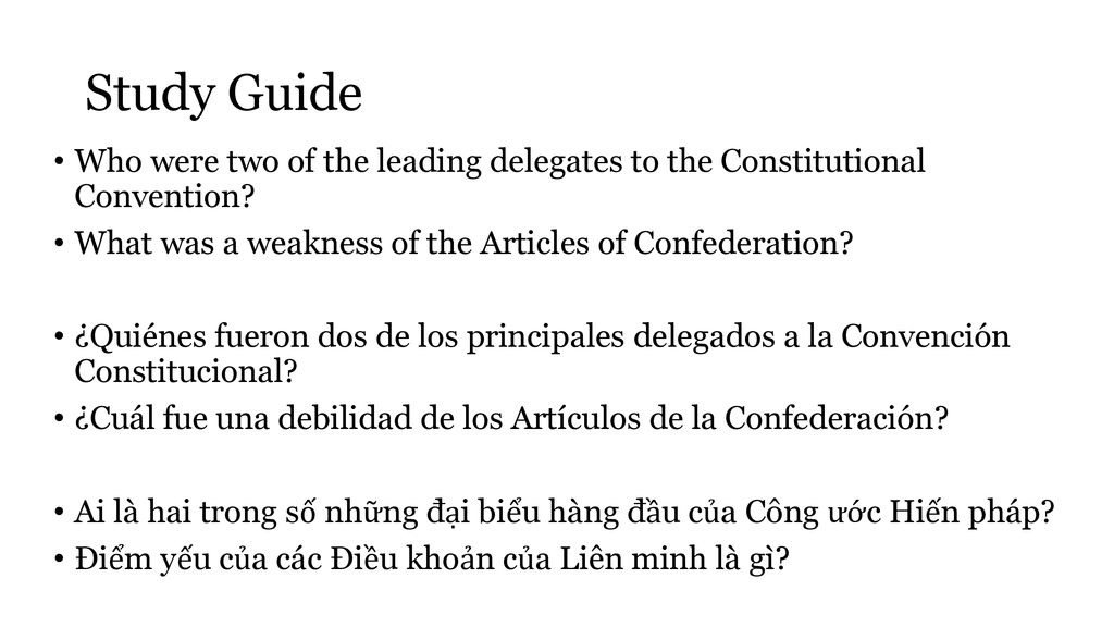 Study Guide Who were two of the leading delegates to the Constitutional Convention What was a weakness of the Articles of Confederation