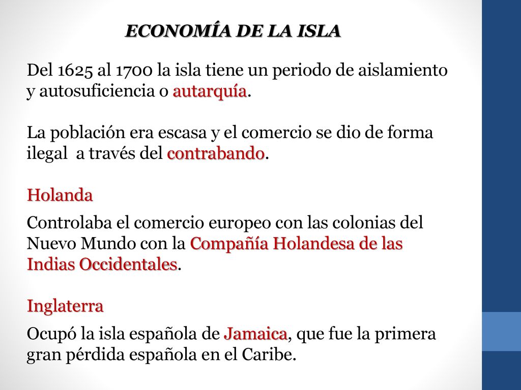 ECONOMía de la isla Del 1625 al 1700 la isla tiene un periodo de aislamiento y autosuficiencia o autarquía.