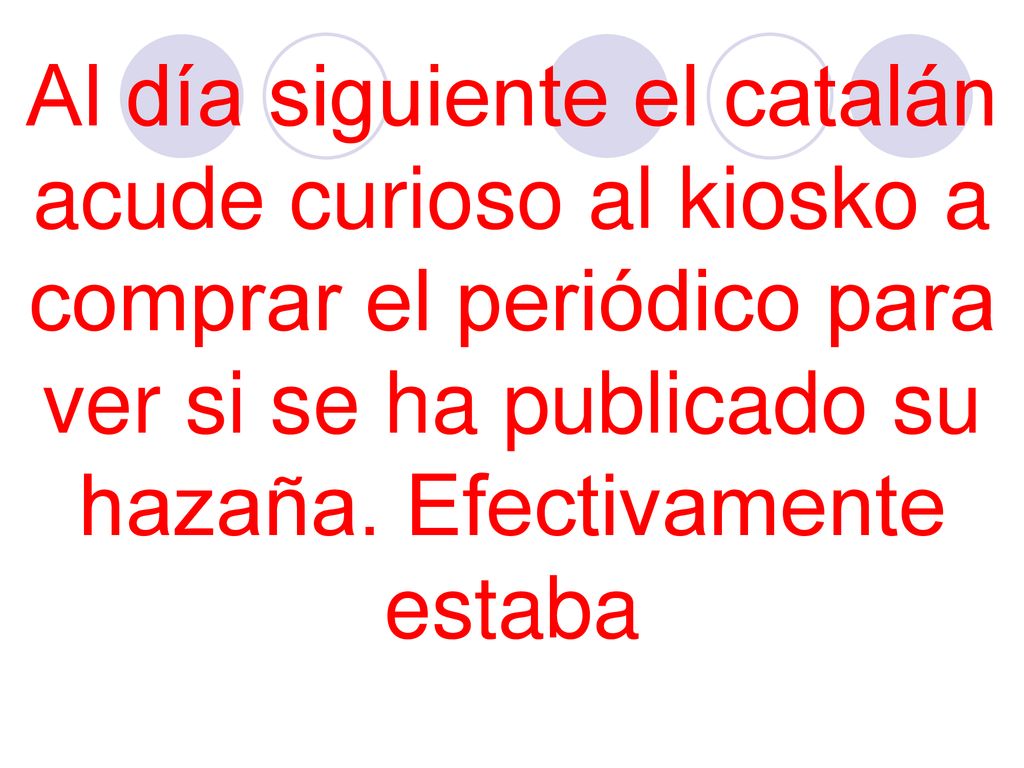 Al día siguiente el catalán acude curioso al kiosko a comprar el periódico para ver si se ha publicado su hazaña.