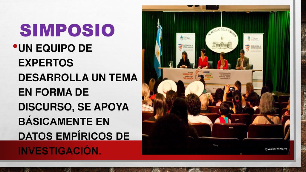 Simposio Un equipo de expertos desarrolla un tema en forma de discurso, se apoya básicamente en datos empíricos de investigación.