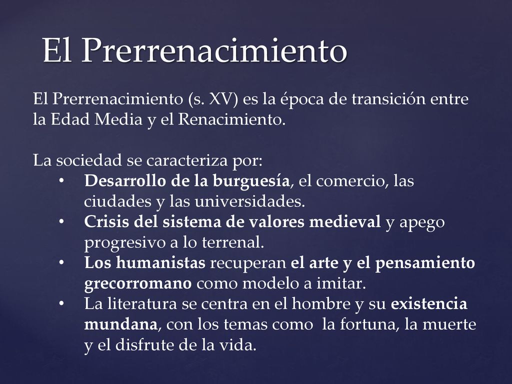 El Prerrenacimiento El Prerrenacimiento (s. XV) es la época de transición entre la Edad Media y el Renacimiento.