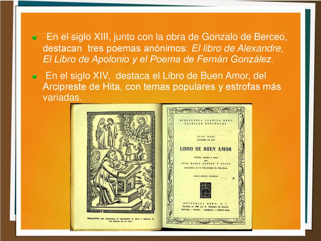 En el siglo XIII, junto con la obra de Gonzalo de Berceo, destacan tres poemas anónimos: El libro de Alexandre, El Libro de Apolonio y el Poema de Fernán González.