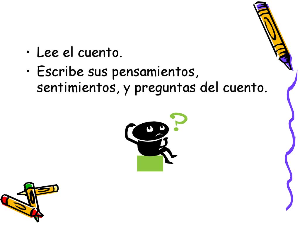 Lee el cuento. Escribe sus pensamientos, sentimientos, y preguntas del cuento.