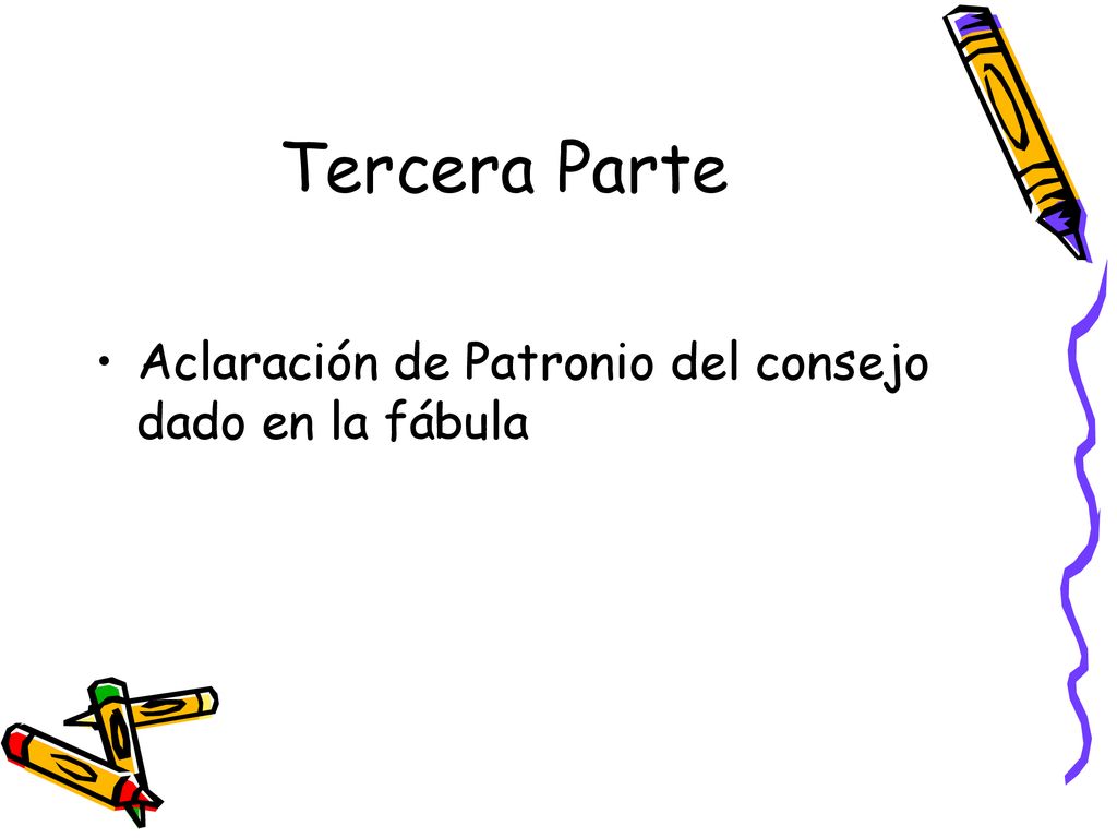 Tercera Parte Aclaración de Patronio del consejo dado en la fábula
