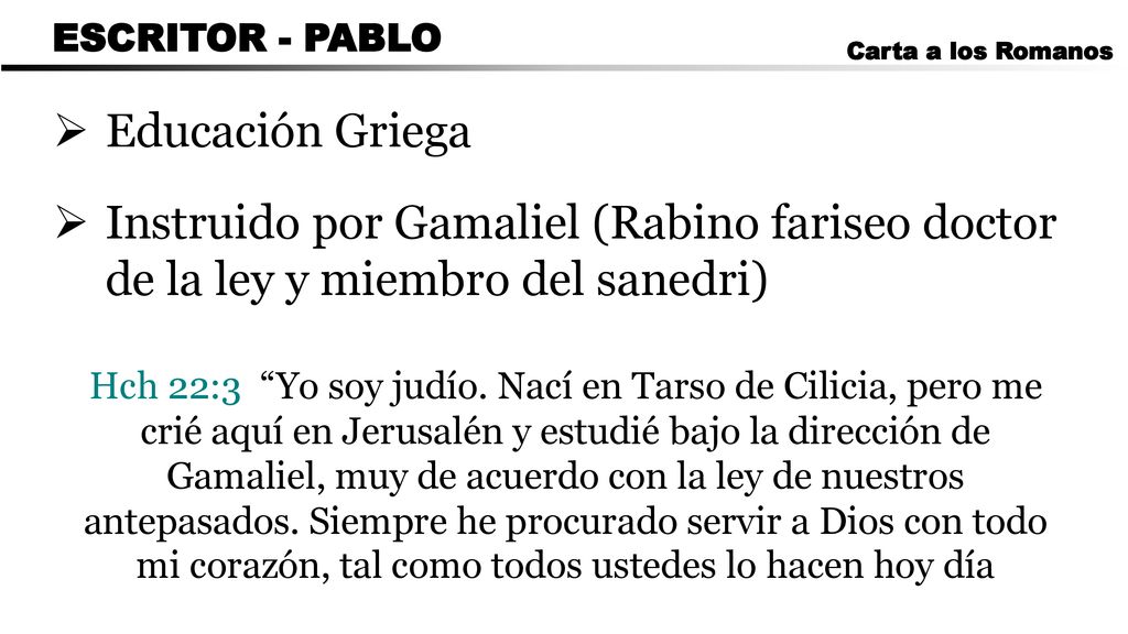 CARTA A LOS ROMANOS ESCRITOR - PABLO. Carta a los Romanos. Educación Griega.