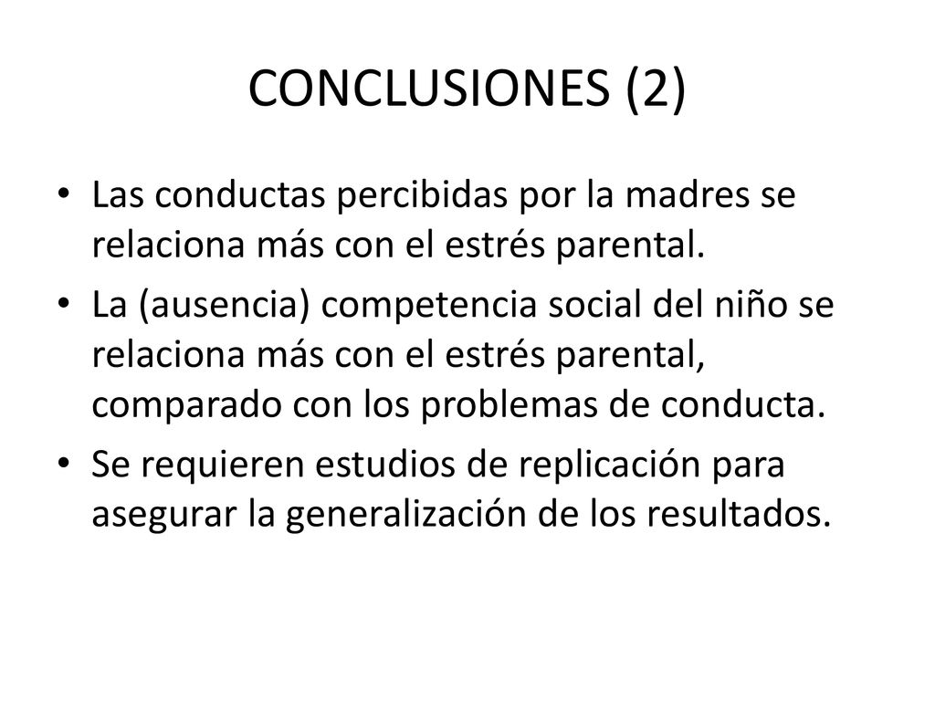 CONCLUSIONES (2) Las conductas percibidas por la madres se relaciona más con el estrés parental.