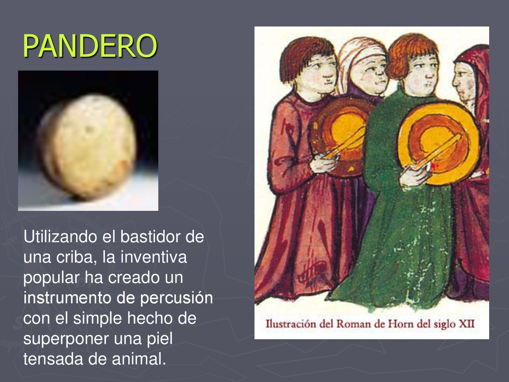 PANDERO Utilizando el bastidor de una criba, la inventiva popular ha creado un instrumento de percusión.
