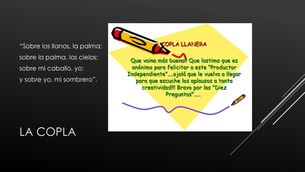 Sobre los llanos, la palma; sobre la palma, los cielos; sobre mi caballo, yo; y sobre yo, mi sombrero .