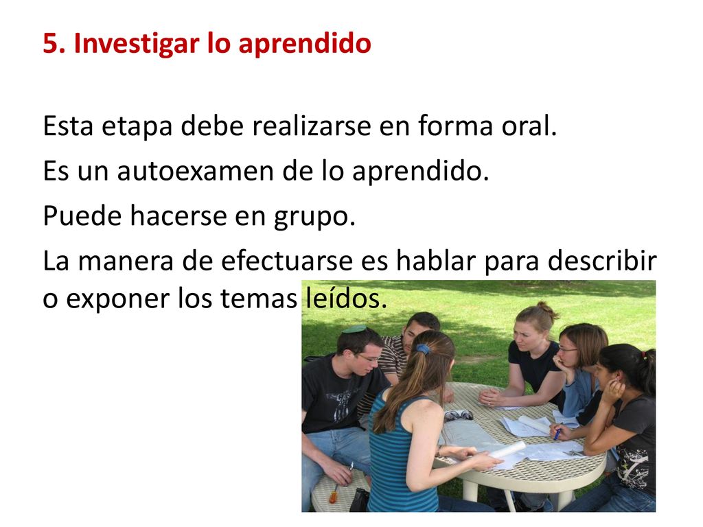 5. Investigar lo aprendido Esta etapa debe realizarse en forma oral