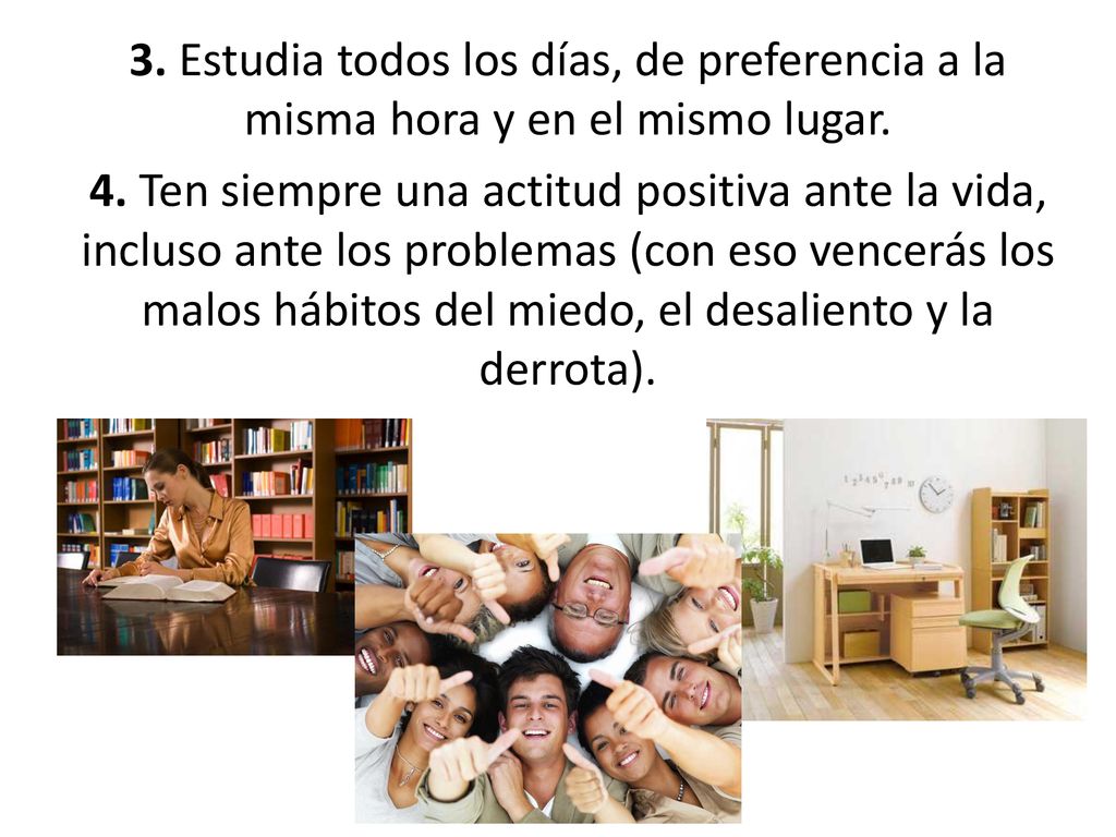 3. Estudia todos los días, de preferencia a la misma hora y en el mismo lugar.