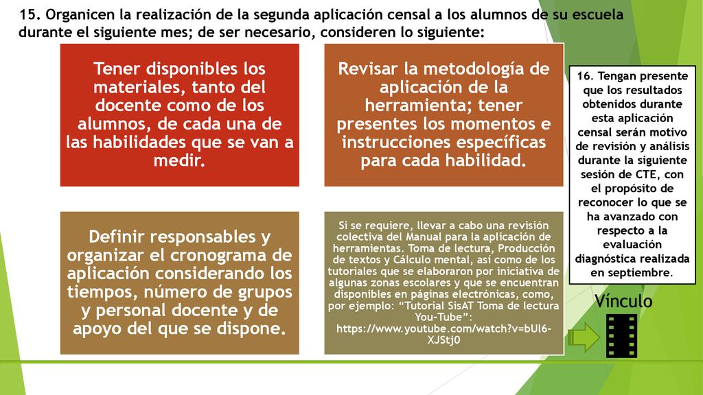 15. Organicen la realización de la segunda aplicación censal a los alumnos de su escuela durante el siguiente mes; de ser necesario, consideren lo siguiente: