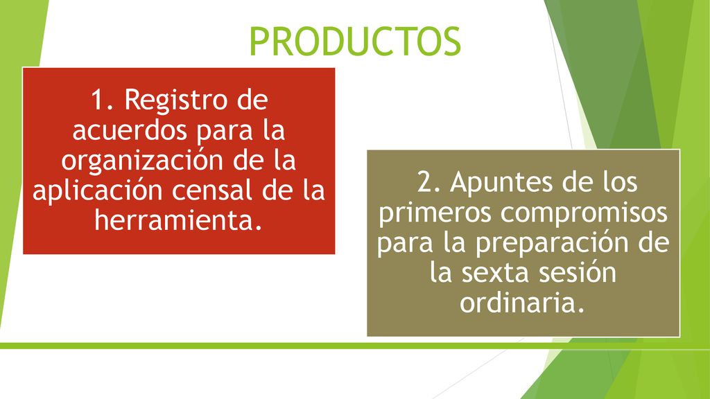 PRODUCTOS 1. Registro de acuerdos para la organización de la aplicación censal de la herramienta.
