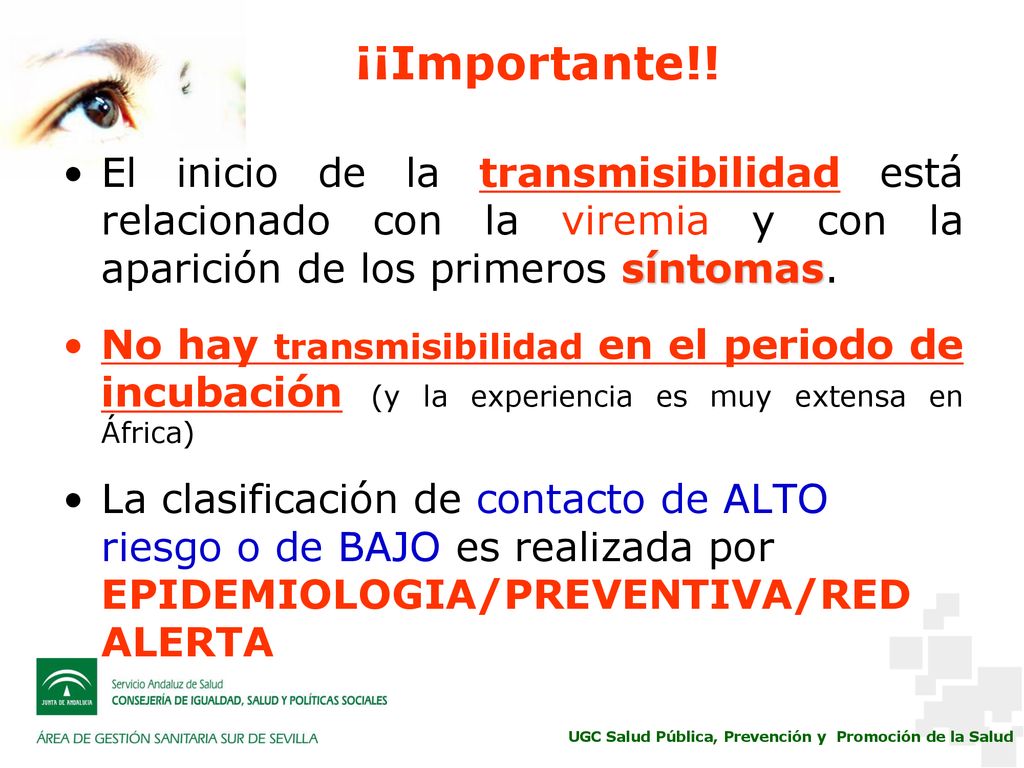 ¡¡Importante!! El inicio de la transmisibilidad está relacionado con la viremia y con la aparición de los primeros síntomas.