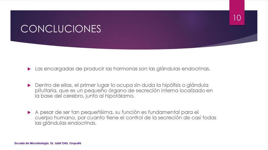 CONCLUCIONES Las encargadas de producir las hormonas son las glándulas endocrinas.