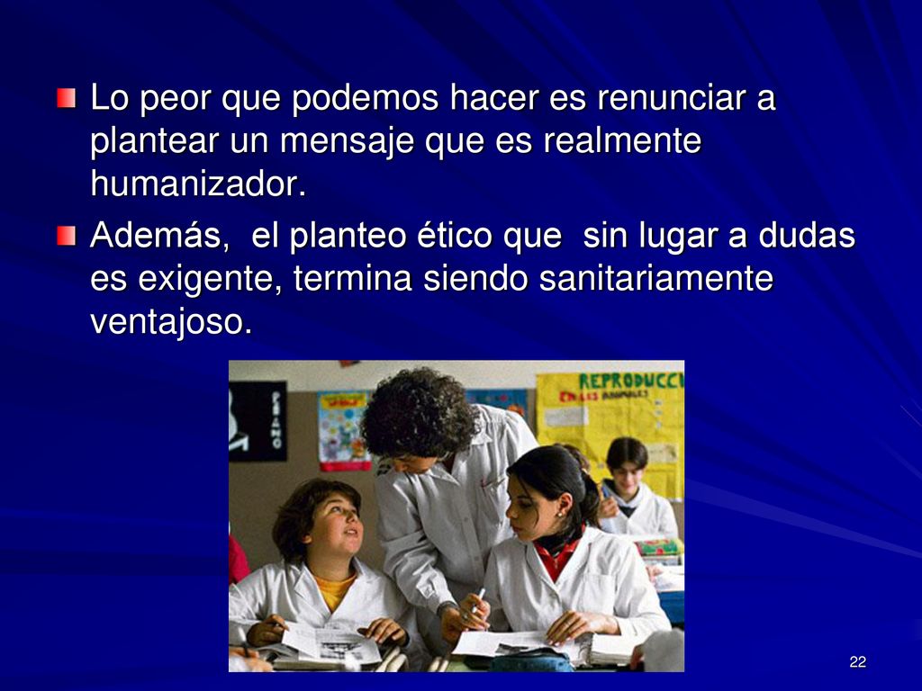 Lo peor que podemos hacer es renunciar a plantear un mensaje que es realmente humanizador.