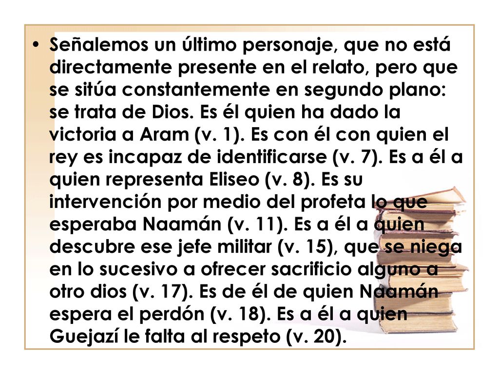 Señalemos un último personaje, que no está directamente presente en el relato, pero que se sitúa constantemente en segundo plano: se trata de Dios.