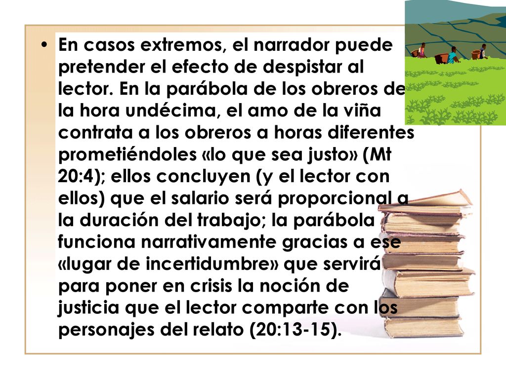 En casos extremos, el narrador puede pretender el efecto de despistar al lector.