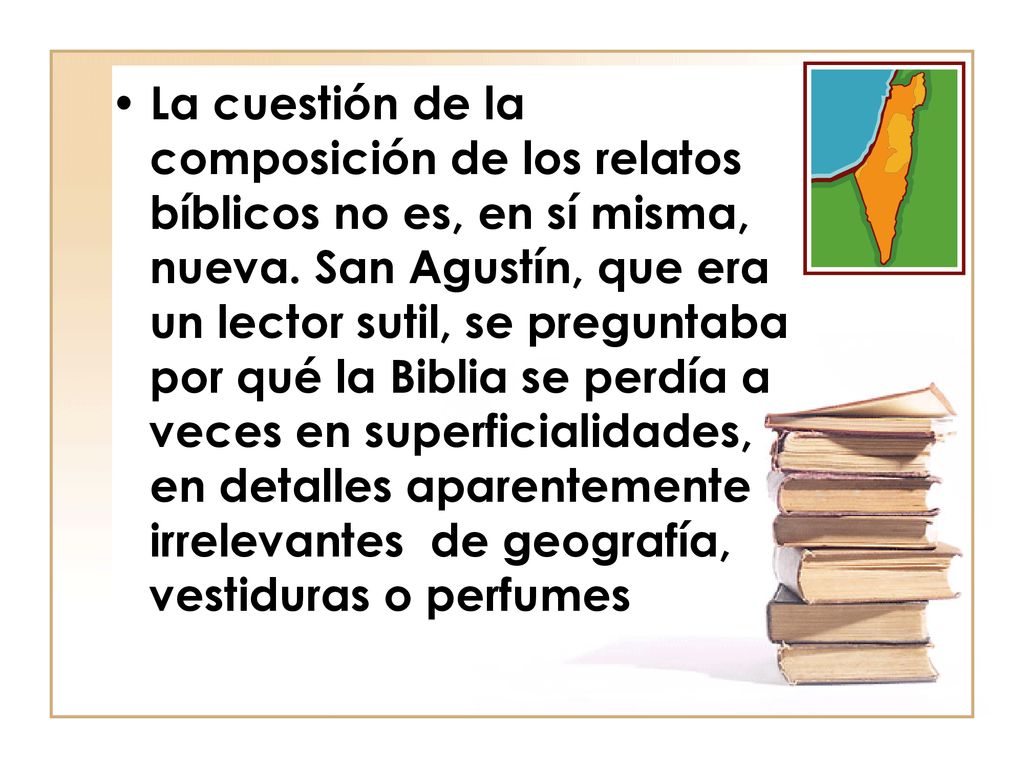 La cuestión de la composición de los relatos bíblicos no es, en sí misma, nueva.