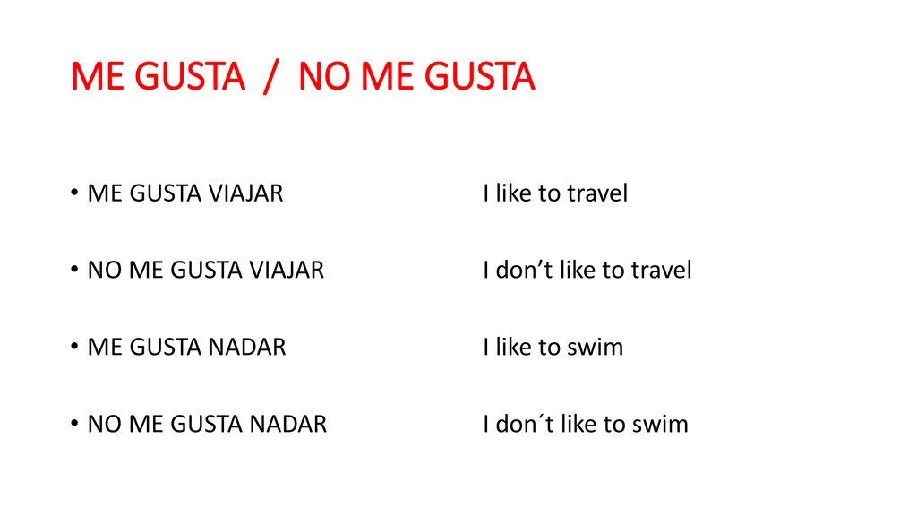ME GUSTA / NO ME GUSTA ME GUSTA VIAJAR I like to travel
