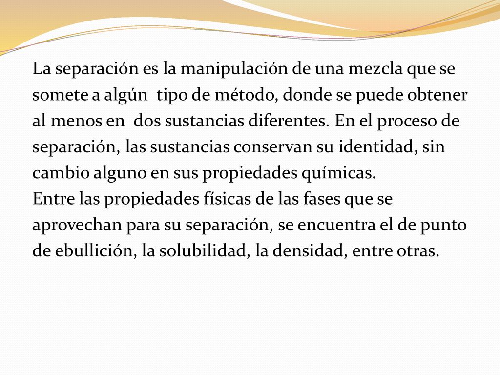 La separación es la manipulación de una mezcla que se