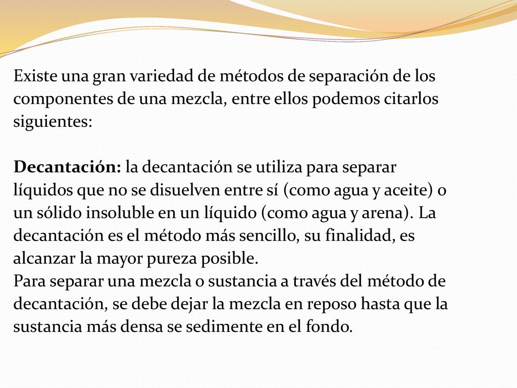 Existe una gran variedad de métodos de separación de los
