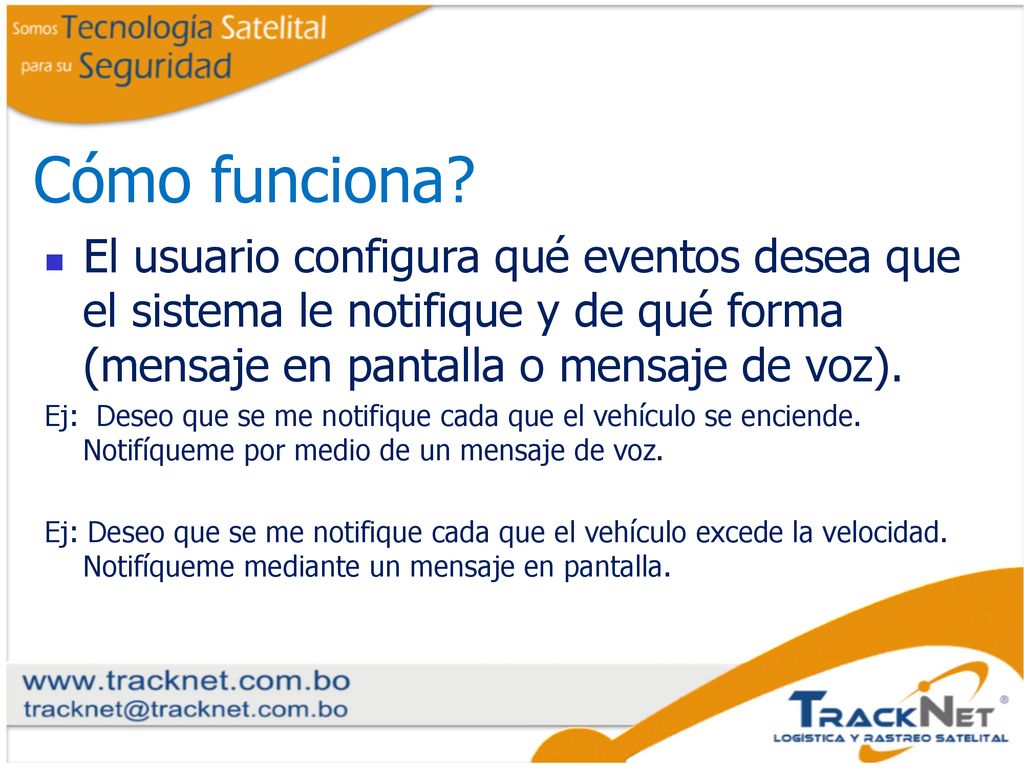 Cómo funciona El usuario configura qué eventos desea que el sistema le notifique y de qué forma (mensaje en pantalla o mensaje de voz).