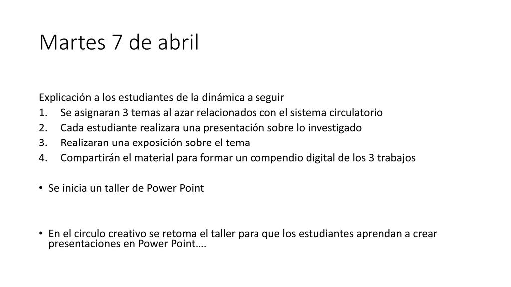 Martes 7 de abril Explicación a los estudiantes de la dinámica a seguir. Se asignaran 3 temas al azar relacionados con el sistema circulatorio.