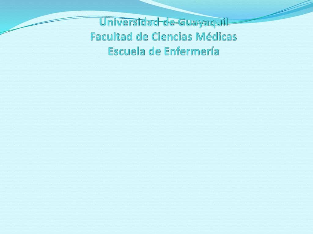 Universidad de Guayaquil Facultad de Ciencias Médicas Escuela de Enfermería