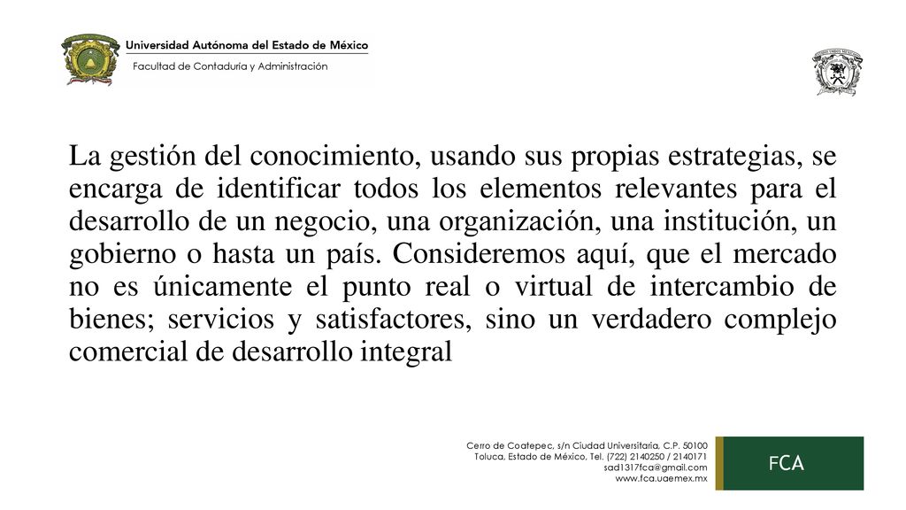 La gestión del conocimiento, usando sus propias estrategias, se encarga de identificar todos los elementos relevantes para el desarrollo de un negocio, una organización, una institución, un gobierno o hasta un país.