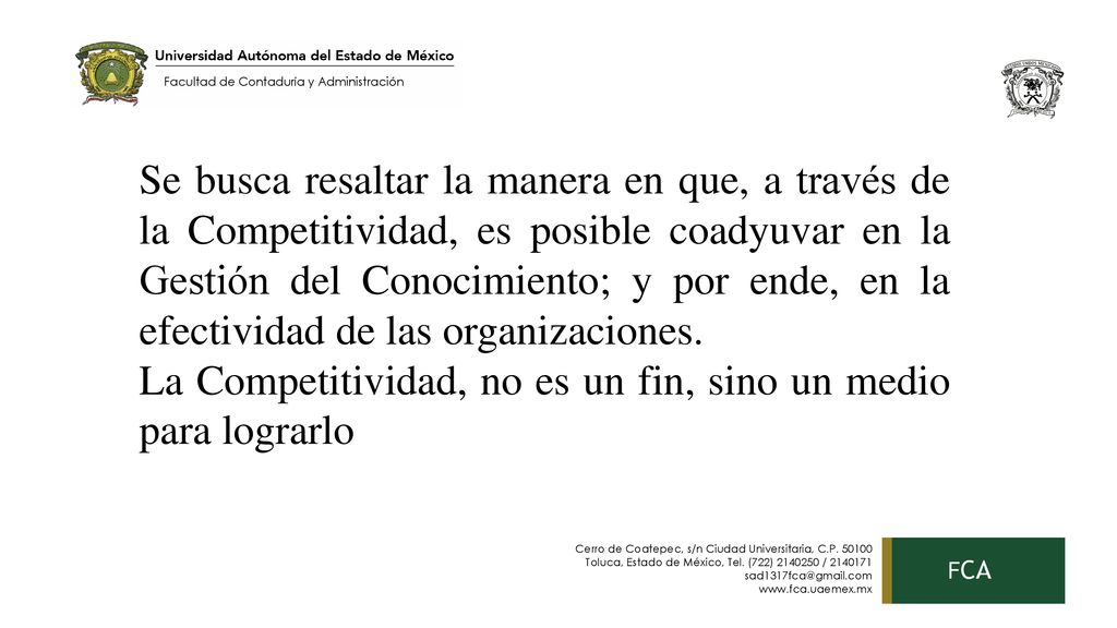 Se busca resaltar la manera en que, a través de la Competitividad, es posible coadyuvar en la Gestión del Conocimiento; y por ende, en la efectividad de las organizaciones.