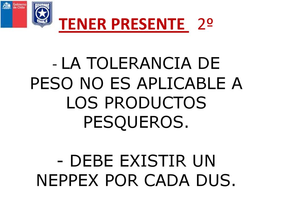 TENER PRESENTE 2º - LA TOLERANCIA DE PESO NO ES APLICABLE A LOS PRODUCTOS PESQUEROS.