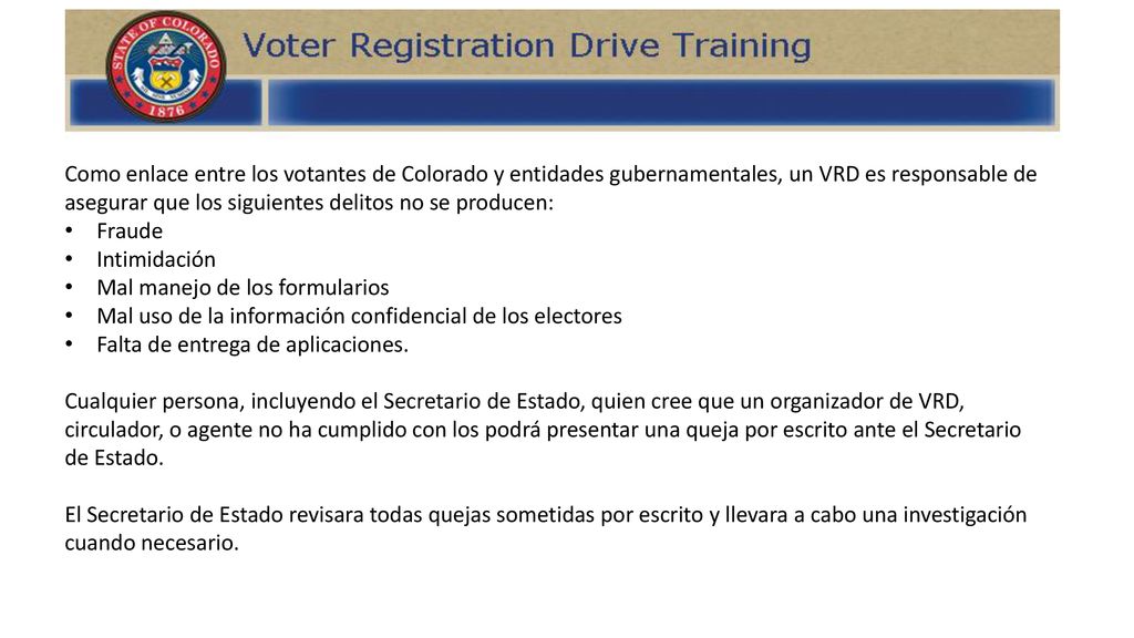 Como enlace entre los votantes de Colorado y entidades gubernamentales, un VRD es responsable de asegurar que los siguientes delitos no se producen:
