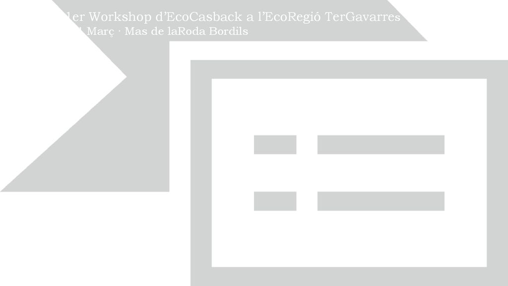 1er Workshop d’EcoCasback a l’EcoRegió TerGavarres