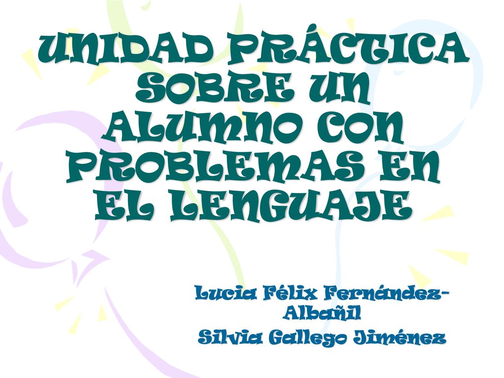 UNIDAD PRÁCTICA SOBRE UN ALUMNO CON PROBLEMAS EN EL LENGUAJE
