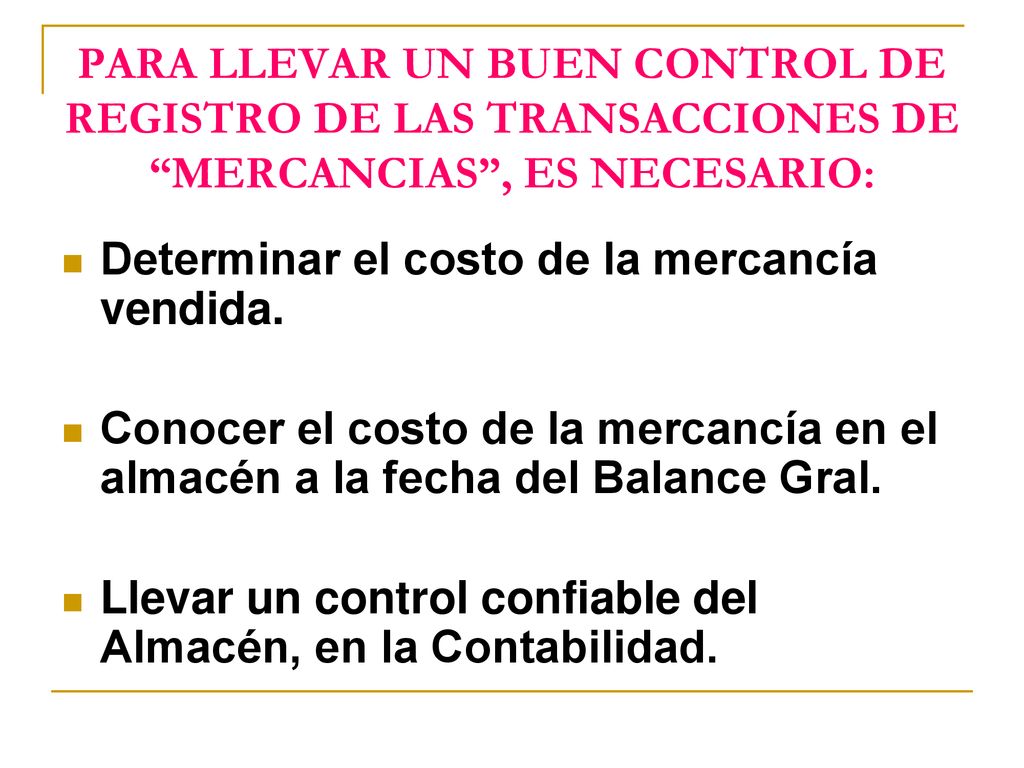 PARA LLEVAR UN BUEN CONTROL DE REGISTRO DE LAS TRANSACCIONES DE MERCANCIAS , ES NECESARIO: