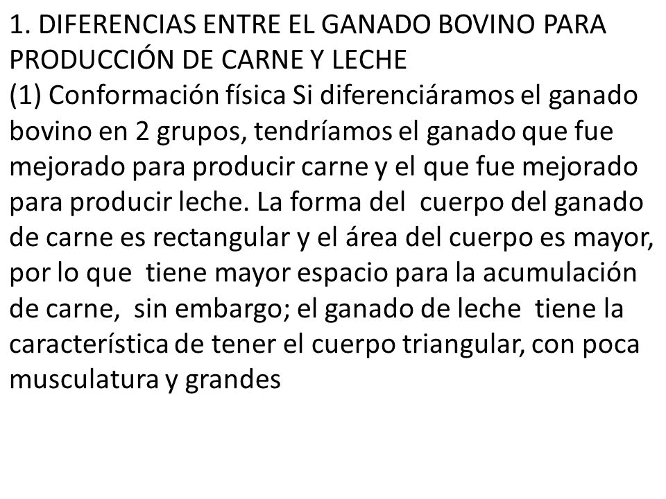 1. DIFERENCIAS ENTRE EL GANADO BOVINO PARA PRODUCCIÓN DE CARNE Y LECHE