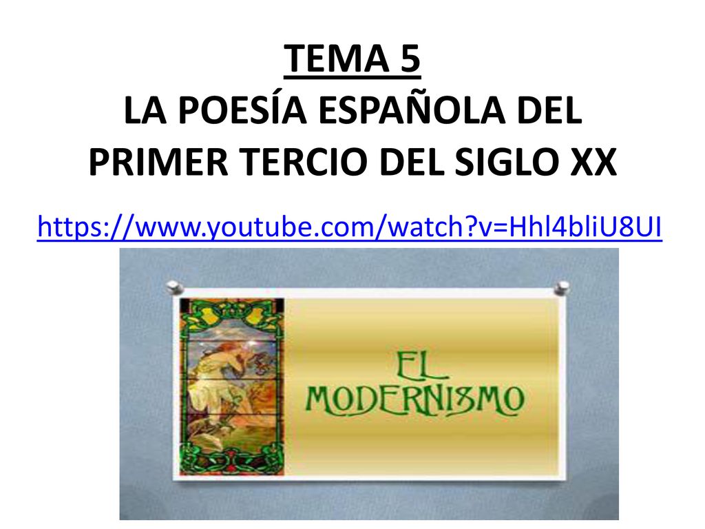 TEMA 5 LA POESÍA ESPAÑOLA DEL PRIMER TERCIO DEL SIGLO XX