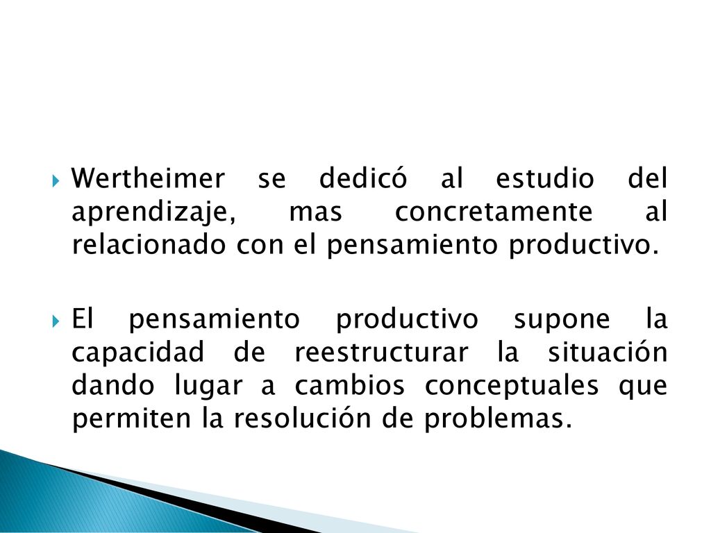 Wertheimer se dedicó al estudio del aprendizaje, mas concretamente al relacionado con el pensamiento productivo.