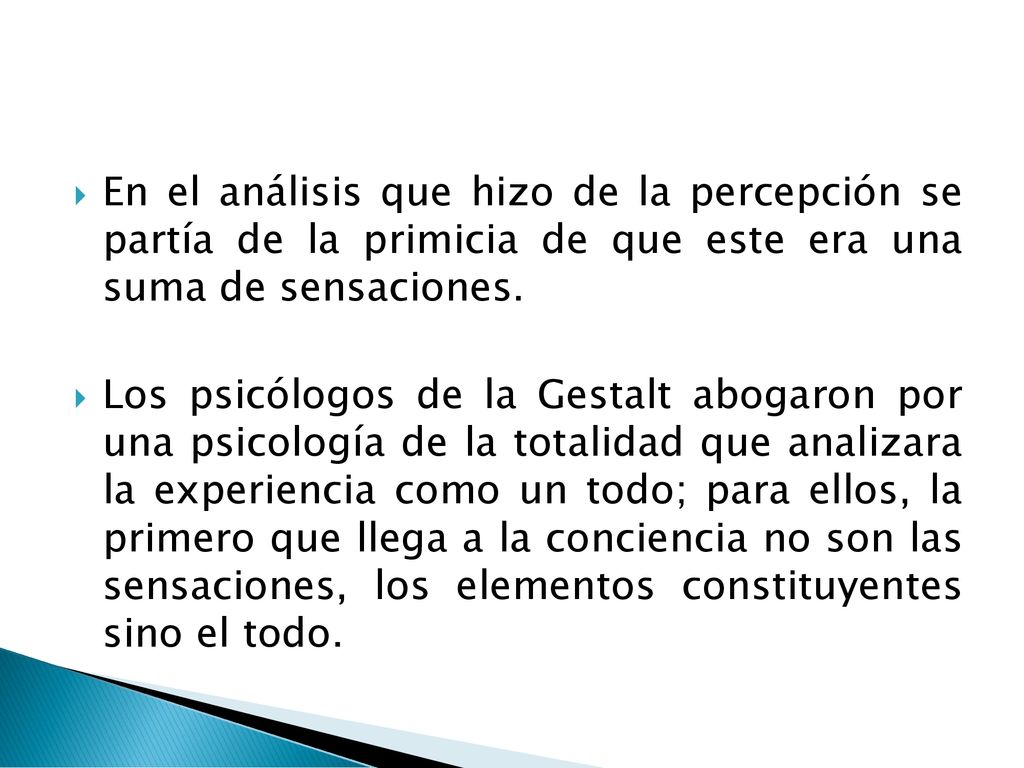 En el análisis que hizo de la percepción se partía de la primicia de que este era una suma de sensaciones.