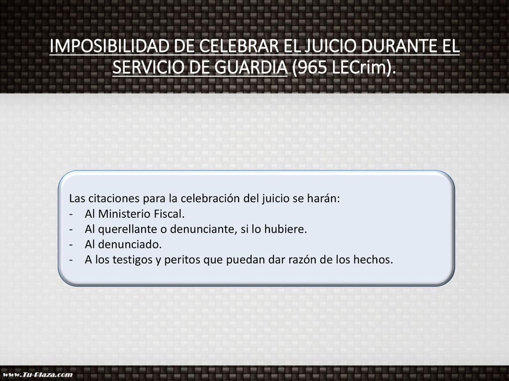 IMPOSIBILIDAD DE CELEBRAR EL JUICIO DURANTE EL SERVICIO DE GUARDIA (965 LECrim).