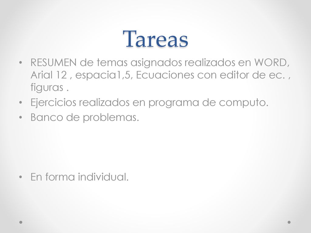 Tareas RESUMEN de temas asignados realizados en WORD, Arial 12 , espacia1,5, Ecuaciones con editor de ec. , figuras .