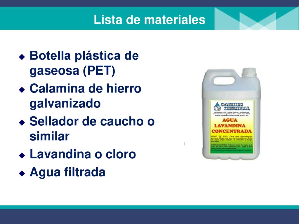 Lista de materiales Botella plástica de gaseosa (PET) Calamina de hierro galvanizado. Sellador de caucho o similar.